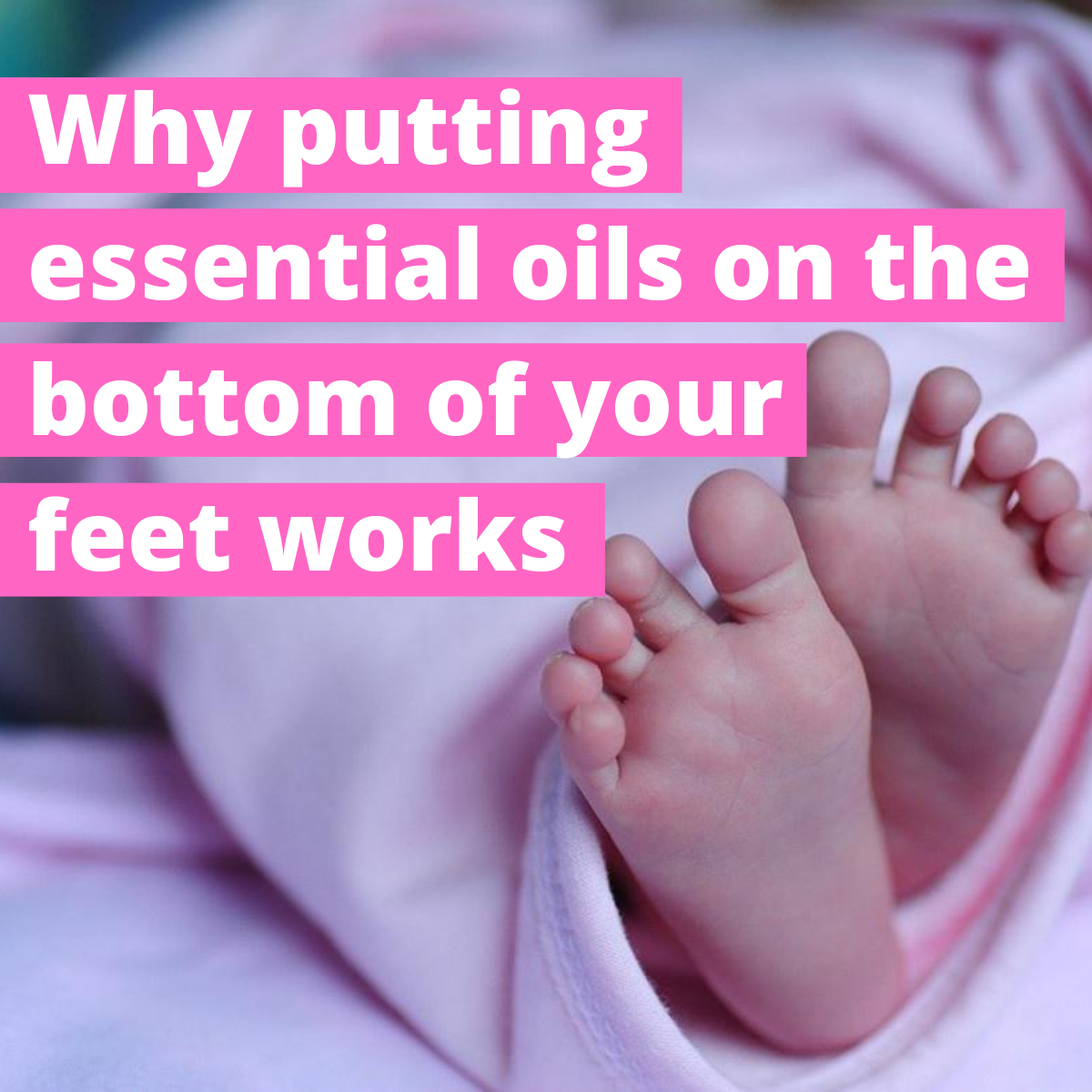 why-putting-essential-oils-on-the-bottom-of-your-feet-works-home